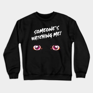 Someone's Watching Me! Crewneck Sweatshirt